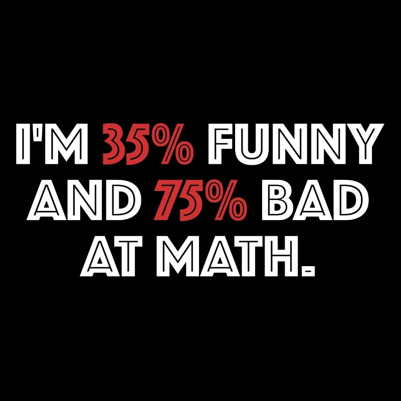 Je suis 35% drôle et 75% mauvais en maths