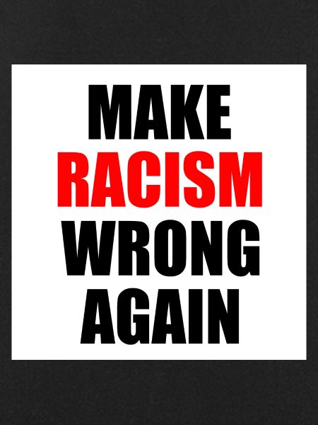make racism wrong again