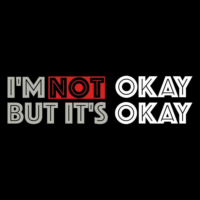 I'm not ok, but it's ok | funny sayings