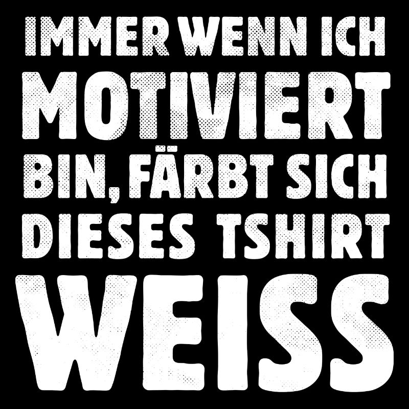 Wenn ich motiviert bin - witzige Sprüche