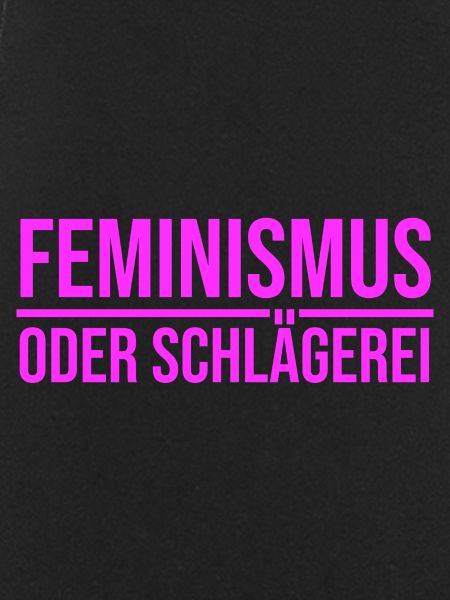 Feminismus oder Schlägerei