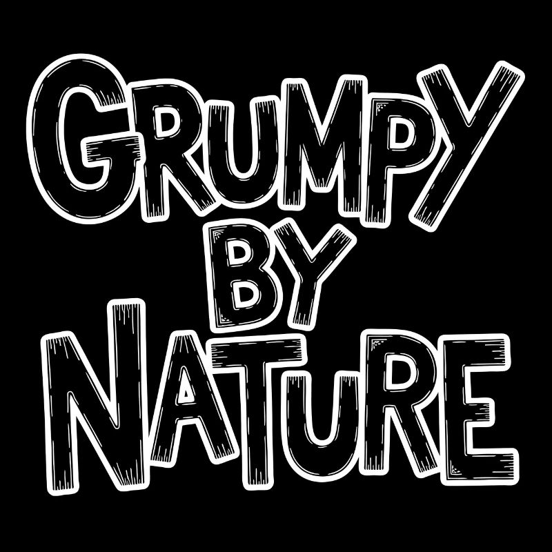 Bad-tempered and grumpy, leave me alone