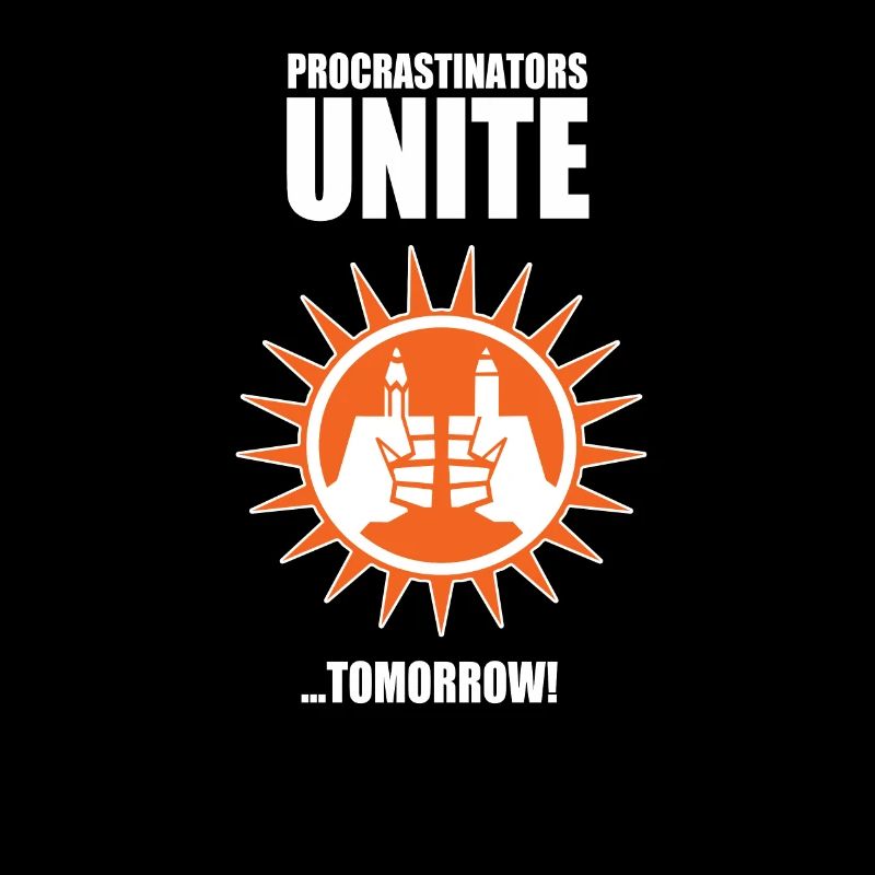 Procrastinators unite ... tomorrow!