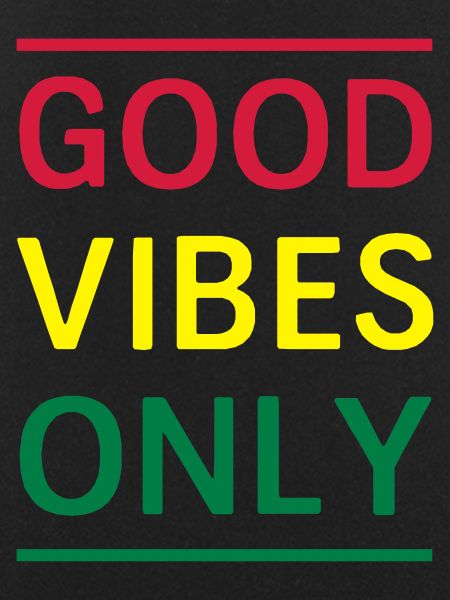 Good Vibes Only