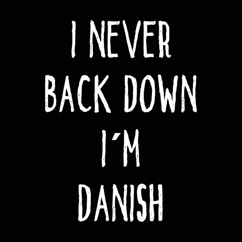 I Never Back Down I Am Danish