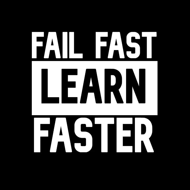 Fail Fast Learn Faster