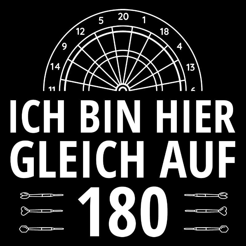 Dart Spruch Ich bin gleich auf 180 Dartpfeil