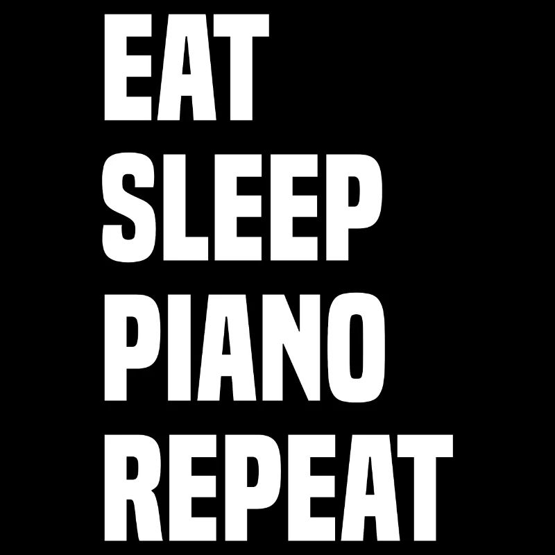 Eat Sleep Piano Repeat