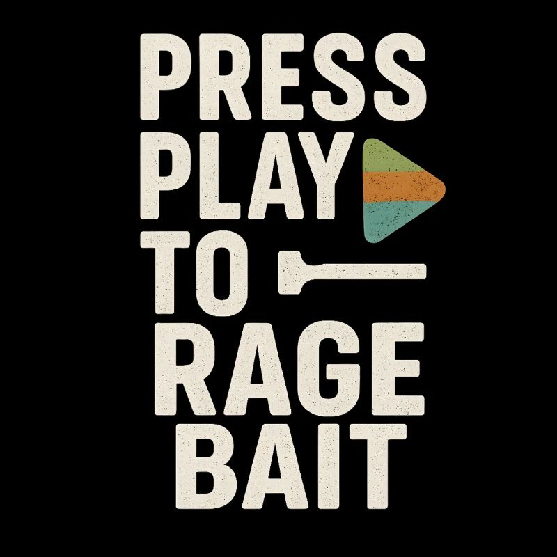 Press Play to Rage Bait, Funny Saying 