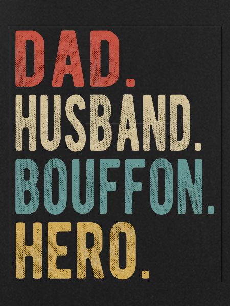 Bouffon Dad Husband Hero