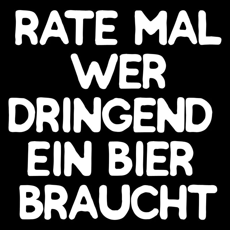 Rate mal wer dringend ein Bier braucht