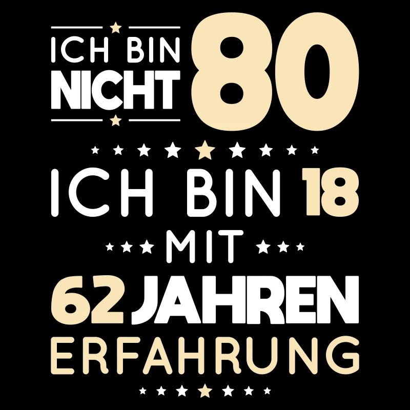 80. Geburtstag - Ich bin nicht 80 ich bin 18