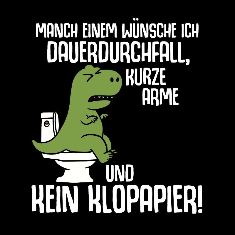 To some I wish permanent diarrhea t rex