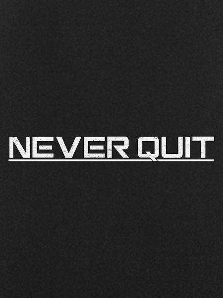Never Quit