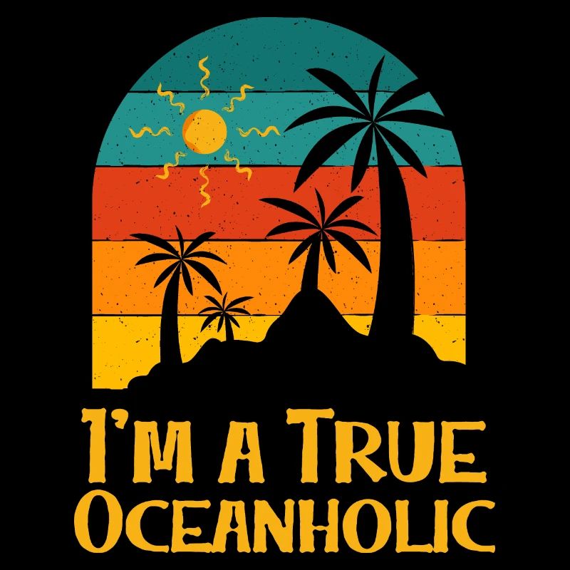 I'm a True Oceanholic Tropical Summer Ocean Beach
