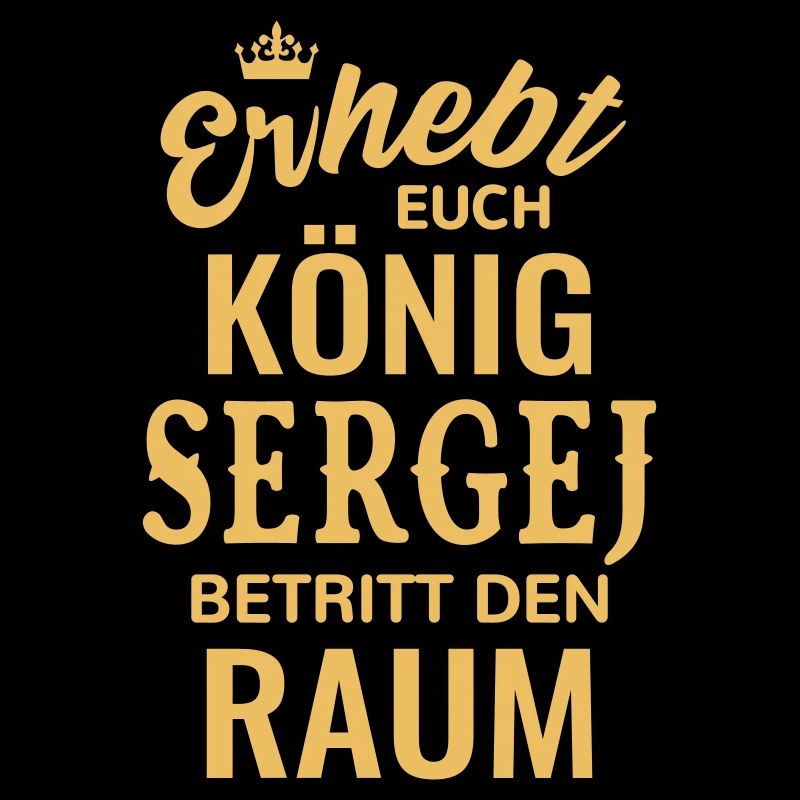 Name Sergej Geschenkidee Geburtstag lustig König