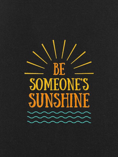 Be someone's sunchine