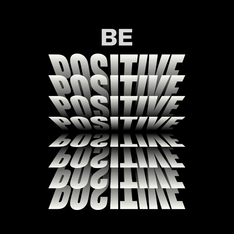Be positive
