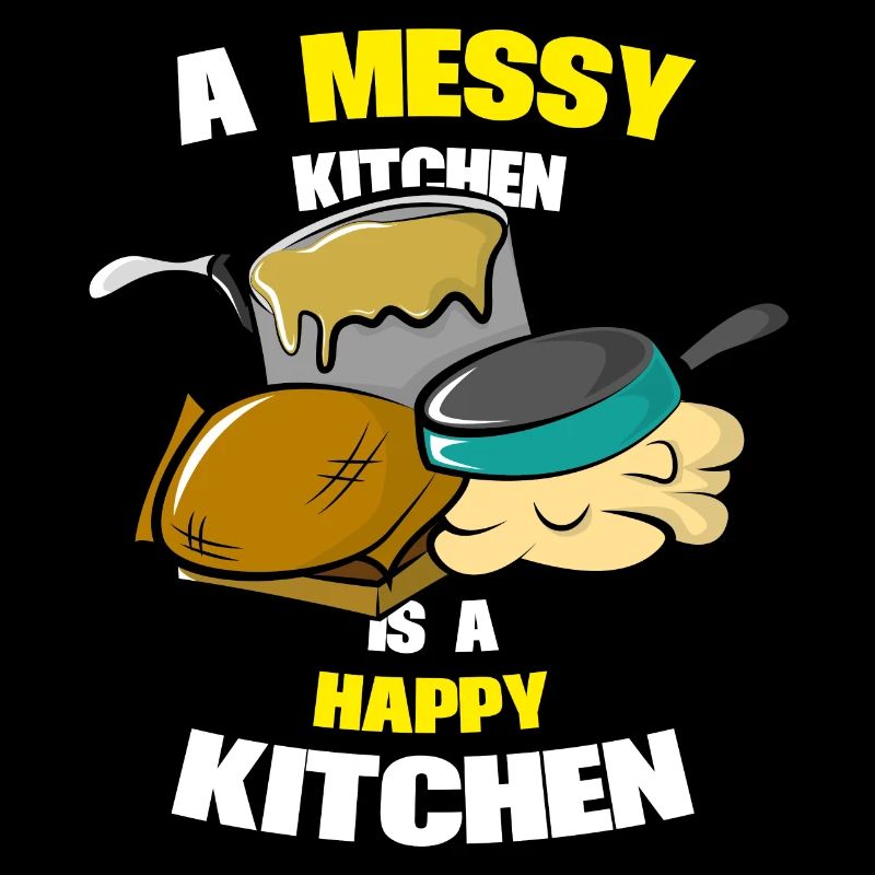 A messy kitchen is a happy kitchen saying kitchen