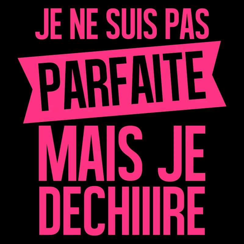 je ne suis pas parfaite mais je déchire