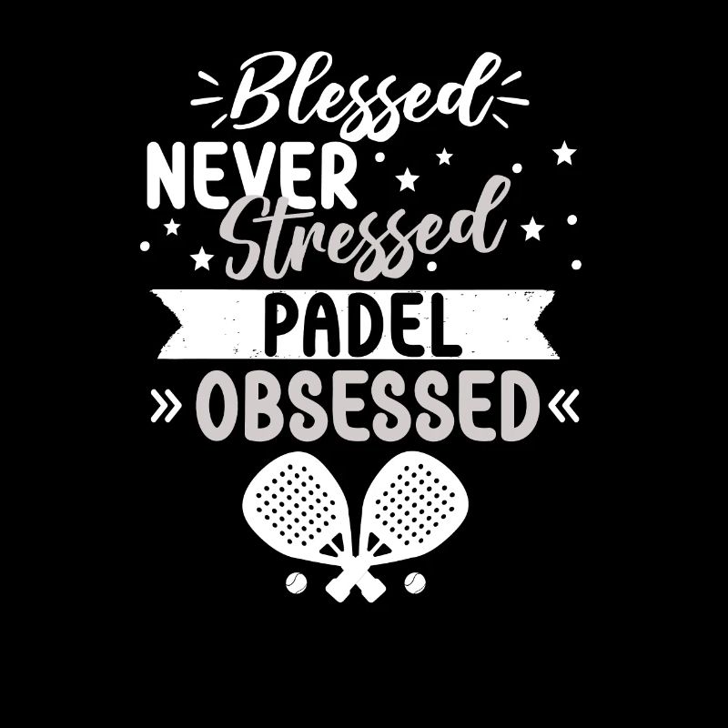 Blessed, Never Stressed, Padel Obsessed