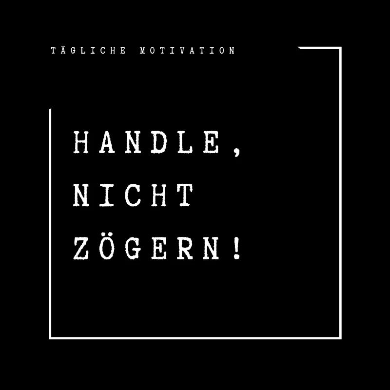 Handle, nicht zögern!