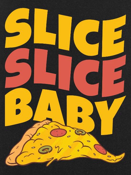Slice Slice Baby Pizza