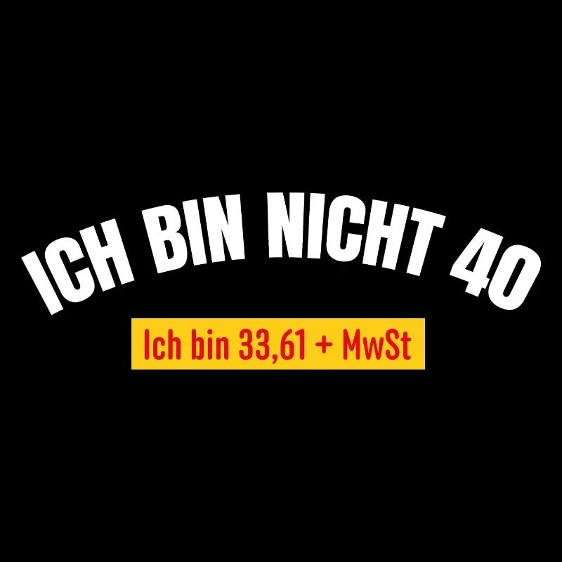Ich bin nicht 40 MwSt