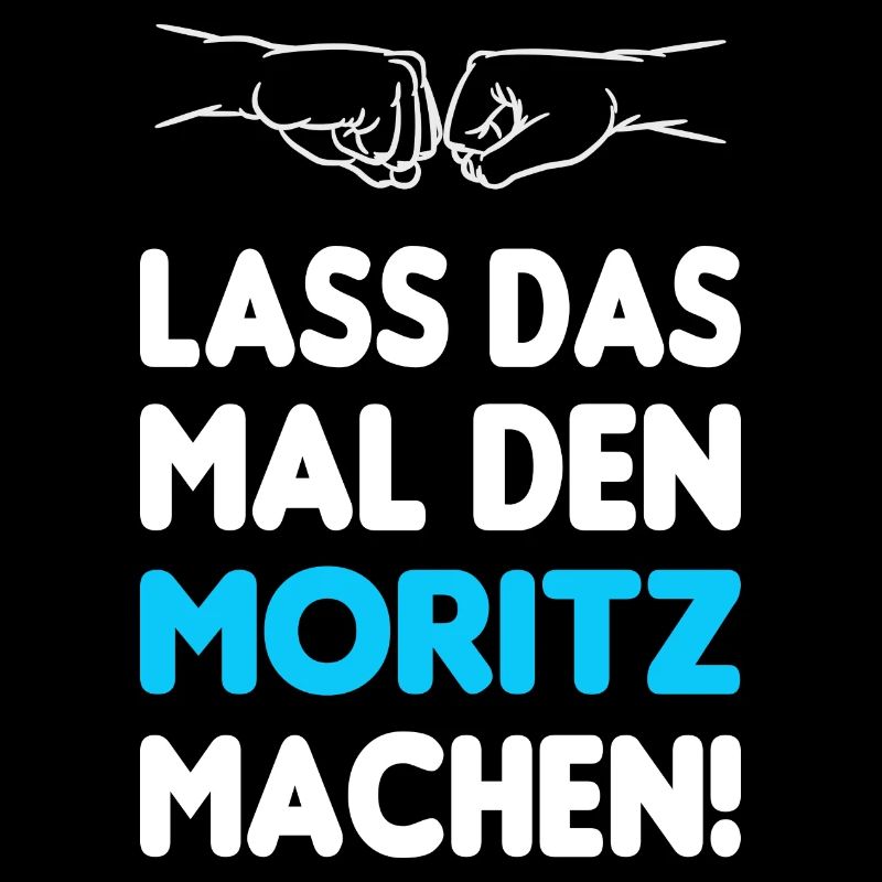 Lass Das Mal Den Moritz Machen