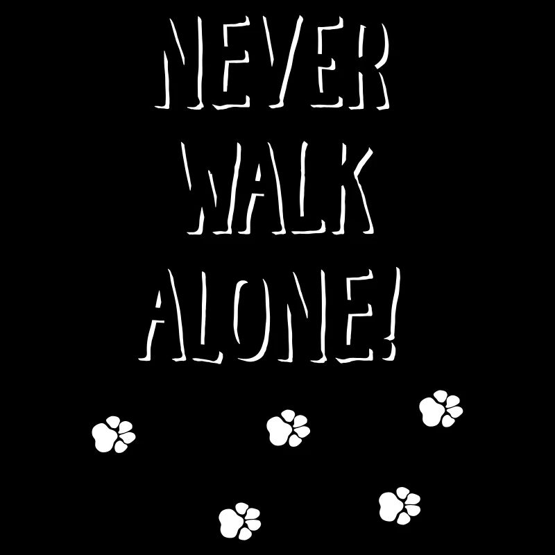 Never walk alone dog paws 2
