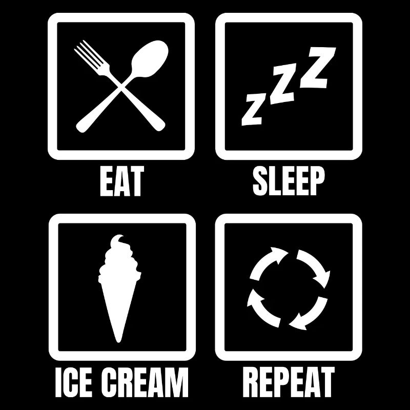 Nourriture, Sommeil, Crème glacée, Répéter