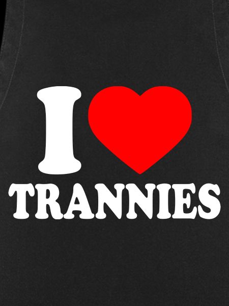 I love trannies