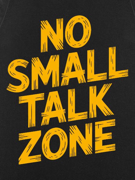 No Small Talk Zone
