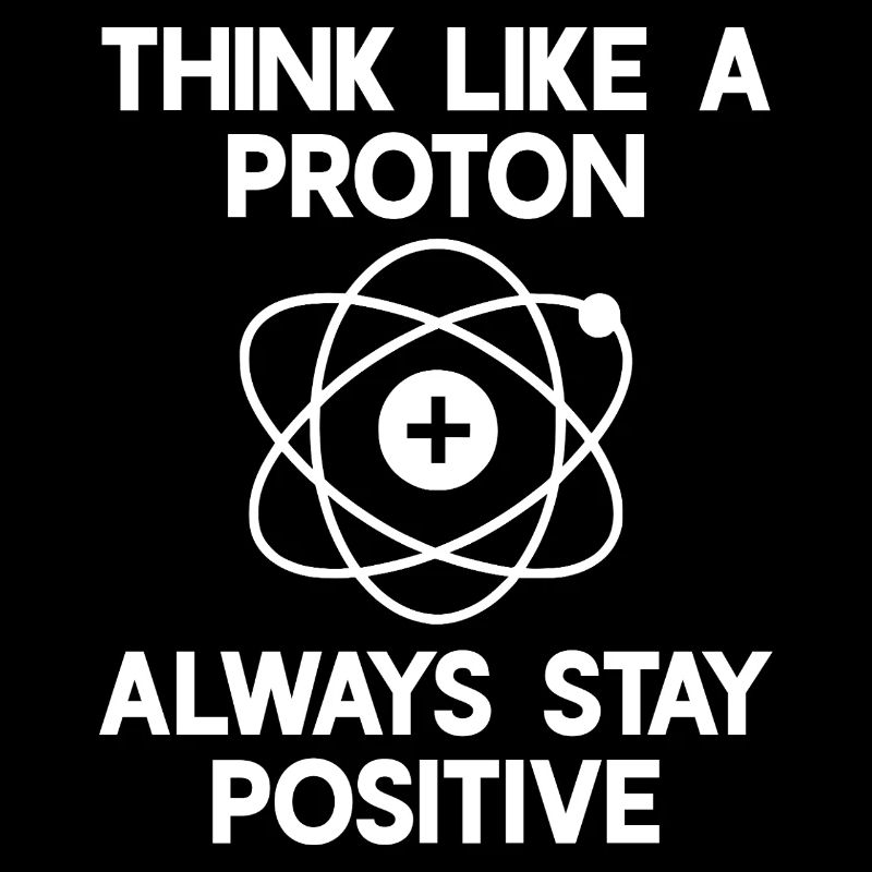 Pensez comme un Proton – restez toujours positif !