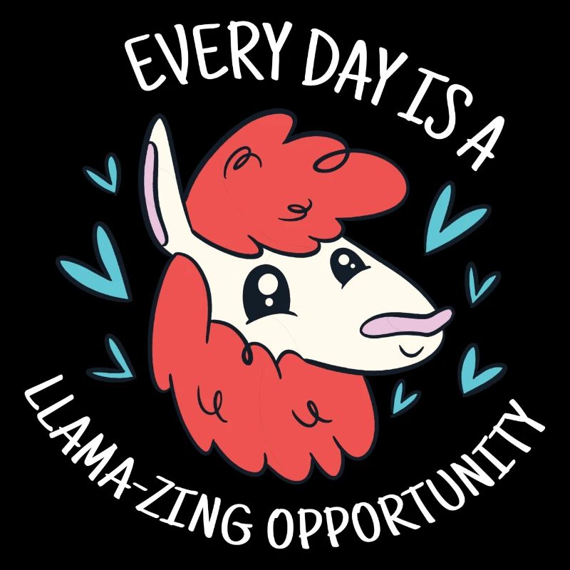 Everyday Is A Llama-Zing Opportunity Funny Llama