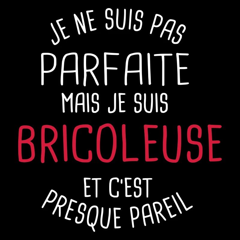 Pas parfaite mais bricoleuse