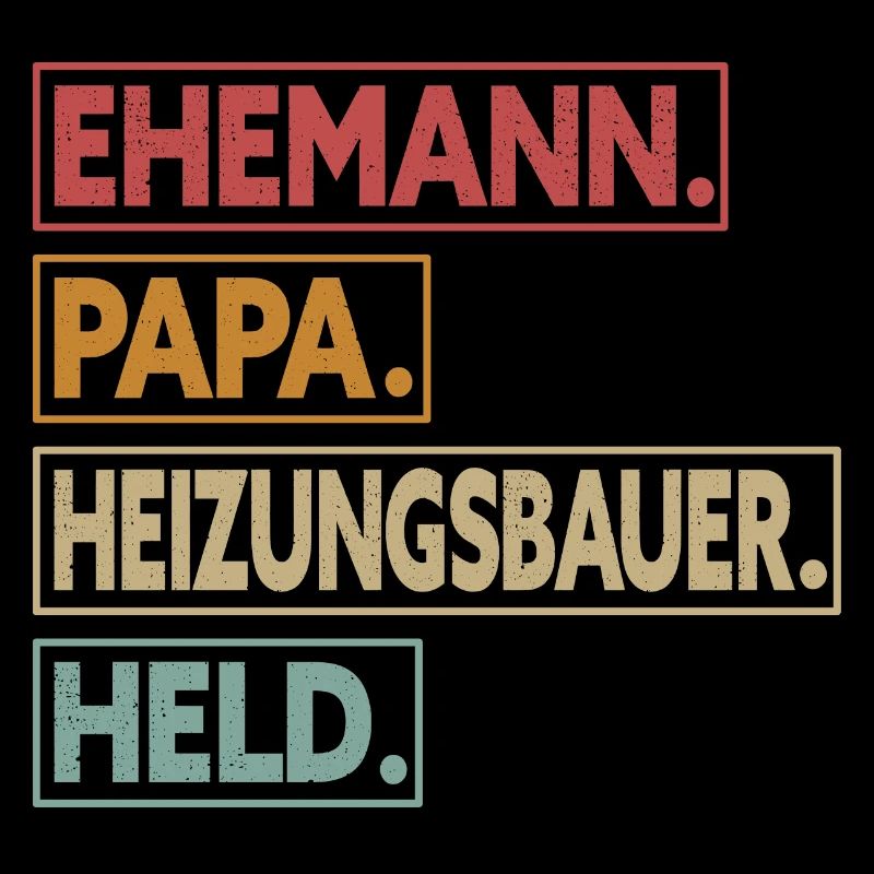Ehemann Papa Heizungsbauer Held