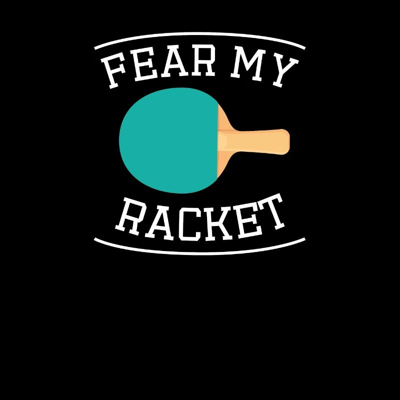 Fear My Racket PingPong Table Tennis Sport Racket