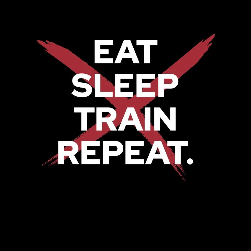 Eat Sleep Train Repeat - Training Motivation
