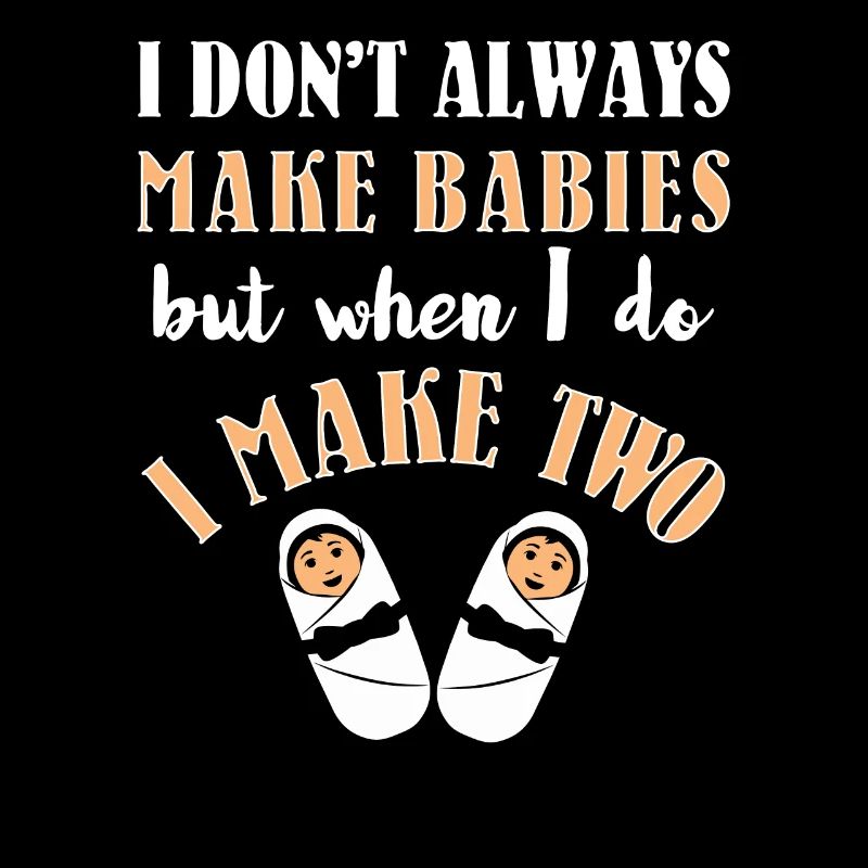I Don't Always Make Babies Hilarious Pregnancy Ann