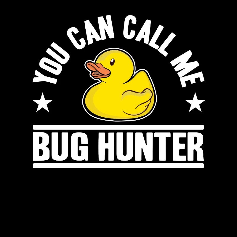 Call Me Bug Hunter Funny Rubber Duck Programming