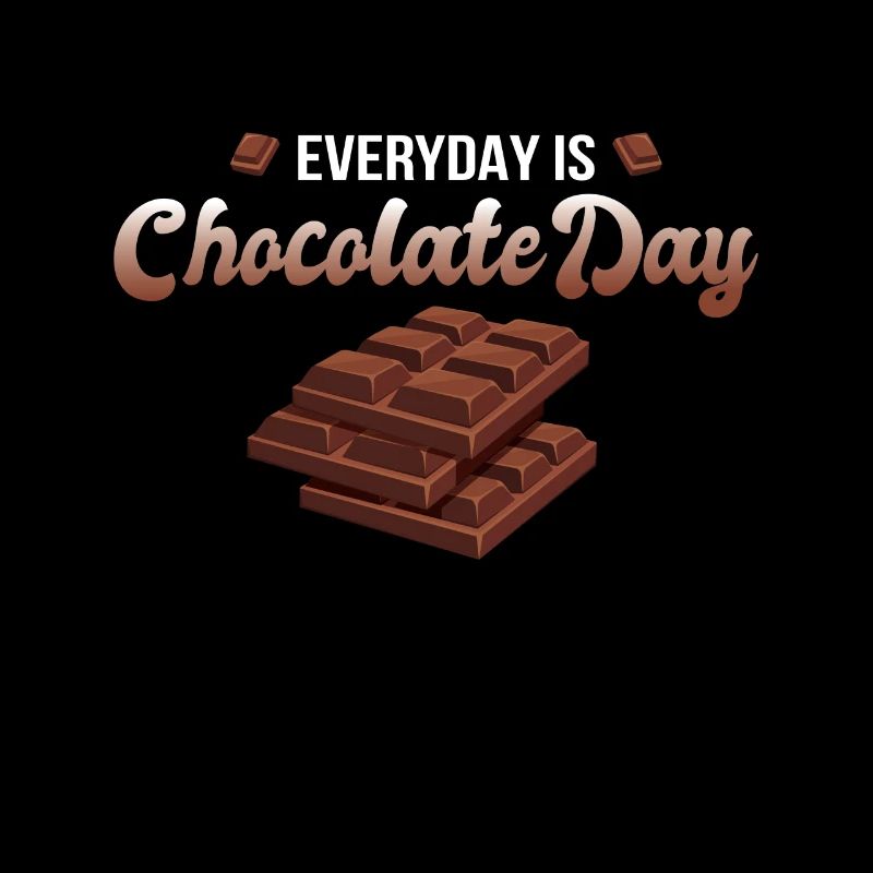 Everyday is Chocolate Day Schokolade