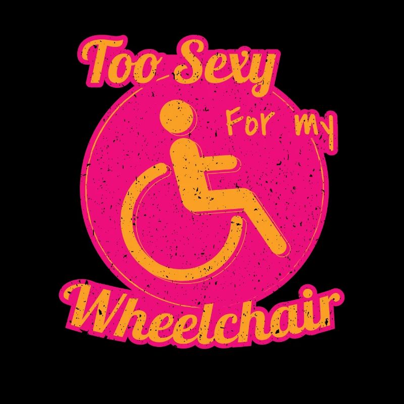 Sexy pour mes utilisateurs de fauteuils roulants