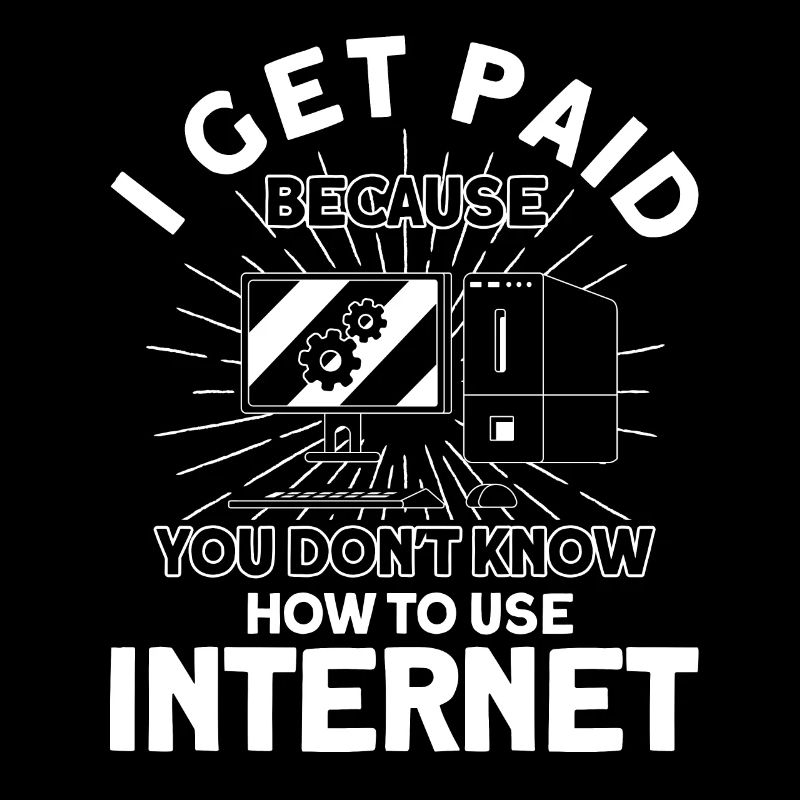 Je suis payé parce que vous ne connaissez pas Internet