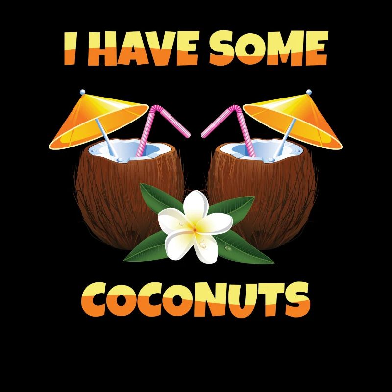 I Have Some Coconuts Kokosnuss