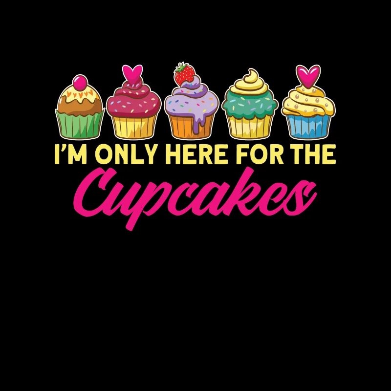 Only Here For Cupcakes Kuchen Cupcake
