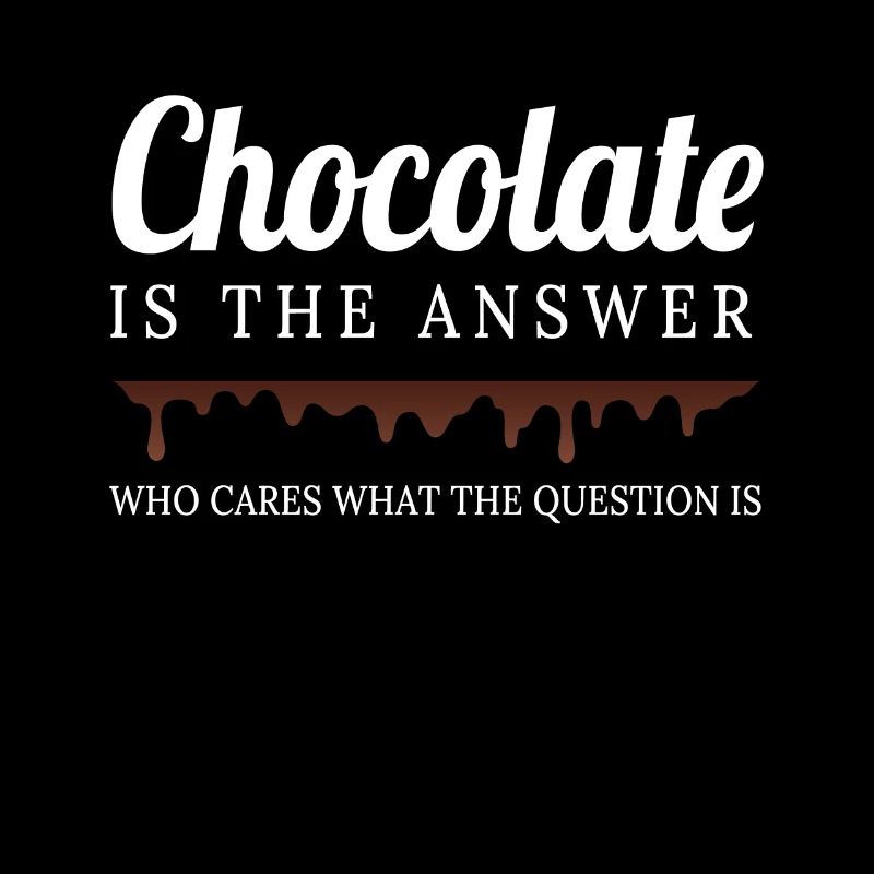 Chocolate Is The Answer Schokolade