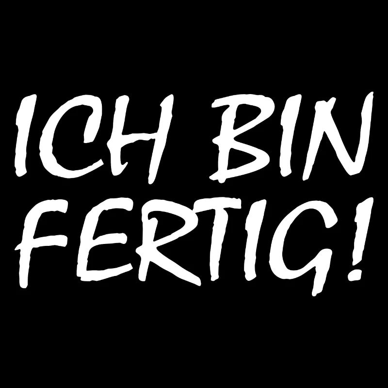 Ich bin fertig