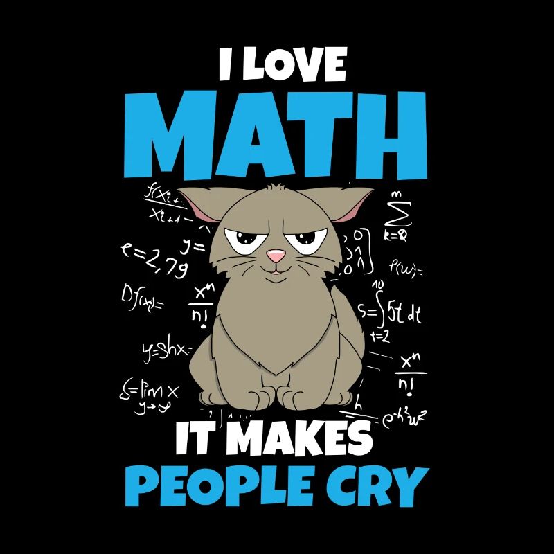 I Love Math It Makes People Cry Mathelehrer Mathe