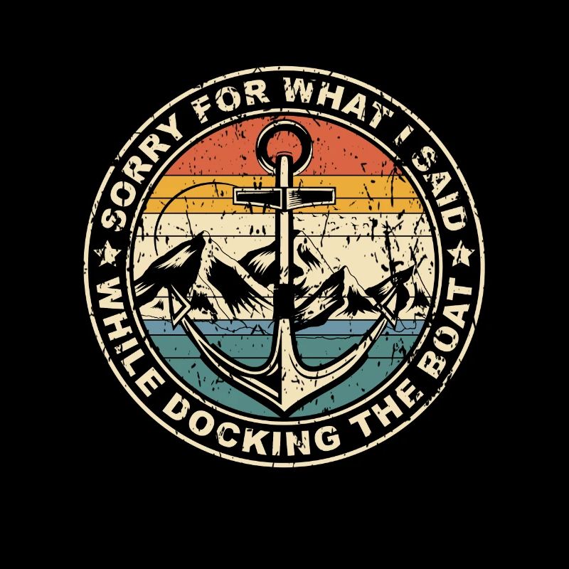Sorry What I Said While Docking The Boat Capitaine